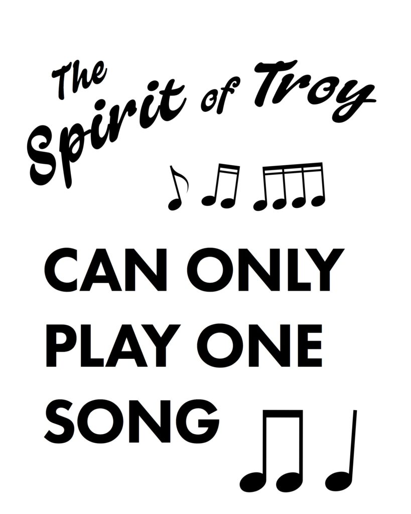 The Spirit of Troy can only play one song
